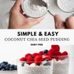 Photo collage of coconut chia pudding: chia pudding being spooned into a glass cup, and two glass cups of chia pudding garnished with fresh berries.